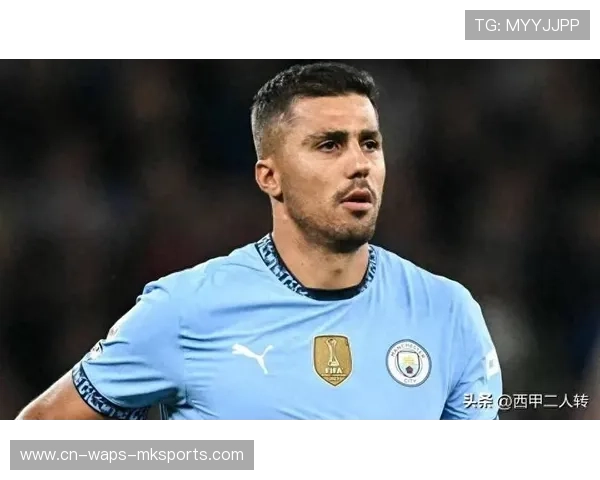 曼城续约罗德里至2029，稳固中场绝对防御